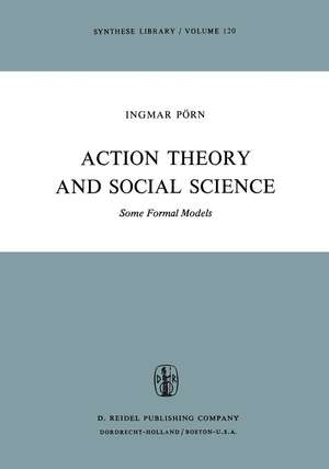 Action Theory and Social Science: Some Formal Models de I. Pörn