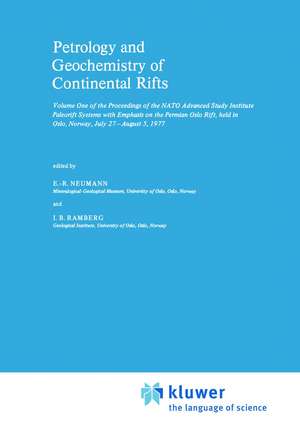 Petrology and Geochemistry of Continental Rifts: Volume One of the Proceedings of the NATO Advanced Study Institute Paleorift Systems with Emphasis on the Permian Oslo Rift, held in Oslo, Norway, July 27–August 5, 1977 de E.R. Neumann