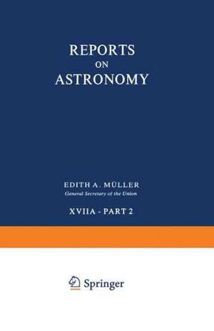 Reports on Astronomy: Transactions of the International Astronomical Union Volume XVIIA — Part 2 de Edith Muller