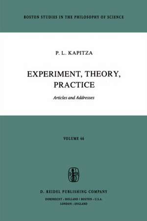 Experiment, Theory, Practice: Articles and Addresses de P. L. Kapitza