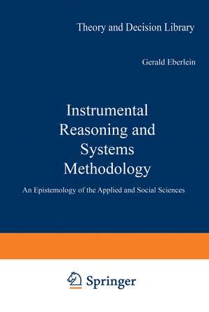 Instrumental Reasoning and Systems Methodology: An Epistemology of the Applied and Social Sciences de Richard Mattessich