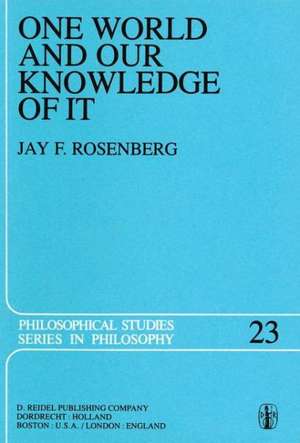 One World and Our Knowledge of It: The Problematic of Realism in Post-Kantian Perspective de J.F. Rosenberg