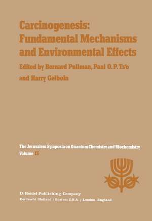 Carcinogenesis: Fundamental Mechanisms and Environmental Effects: Proceedings of the Thirteenth Jerusalem Symposium on Quantum Chemistry and Biochemistry Held in Jerusalem, Israel, April 28 – May 2, 1980 de A. Pullman