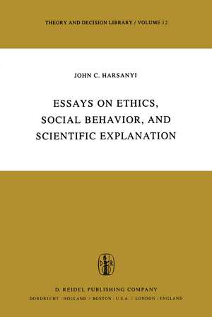 Essays on Ethics, Social Behaviour, and Scientific Explanation de J.C. Harsanyi