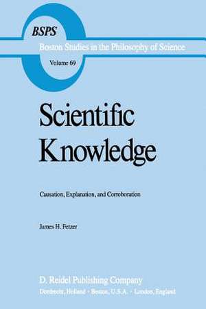 Scientific Knowledge: Causation, Explanation, and Corroboration de J.H. Fetzer