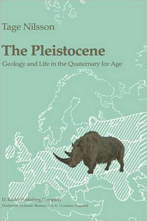 The Pleistocene: Geology and Life in the Quaternary Ice Age de T. Nilsson