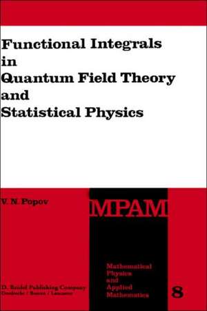 Functional Integrals in Quantum Field Theory and Statistical Physics de V.N. Popov