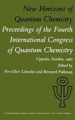 New Horizons of Quantum Chemistry: Proceedings of the Fourth International Congress of Quantum Chemistry Held at Uppsala, Sweden, June 14–19, 1982 de P.-O. Löwdin