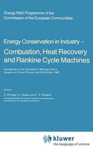 Energy Conserve in Industry — Combustion, Heat Recovery and Rankine Cycle Machines: Proceedings of the Contractors’ Meetings held in Brussels on 10 and 18 June, and 29 October 1982 de H. Ehringer