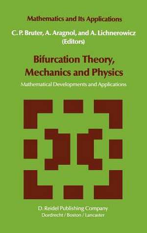 Bifurcation Theory, Mechanics and Physics: Mathematical Developments and Applications de C.P. Bruter