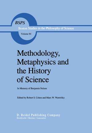 Methodology, Metaphysics and the History of Science: In Memory of Benjamin Nelson de Robert S. Cohen