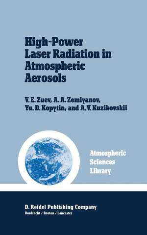 High-Power Laser Radiation in Atmospheric Aerosols: Nonlinear Optics of Aerodispersed Media de V.E. Zuev