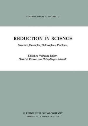 Reduction in Science: Structure, Examples, Philosophical Problems de W. Balzer