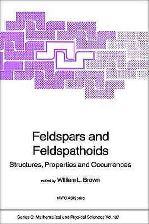 Feldspars and Feldspathoids: Structures, Properties and Occurrences de W.L. Brown