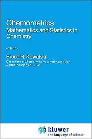 Chemometrics: Mathematics and Statistics in Chemistry de B.R. Kowalski