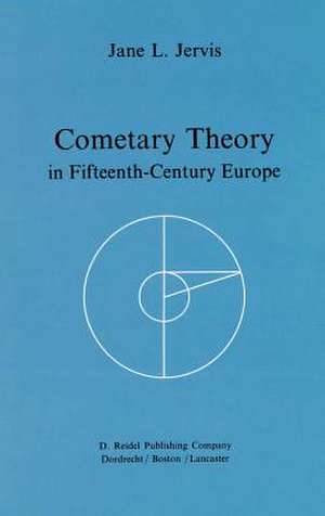 Cometary Theory in Fifteenth-Century Europe de Jane L. Jervis