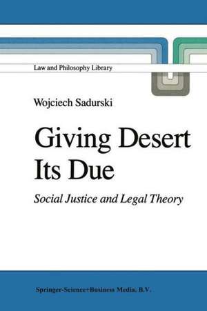 Giving Desert Its Due: Social Justice and Legal Theory de Wojciech Sadurski