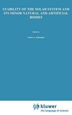 Stability of the Solar System and Its Minor Natural and Artificial Bodies de V.G. Szebehely