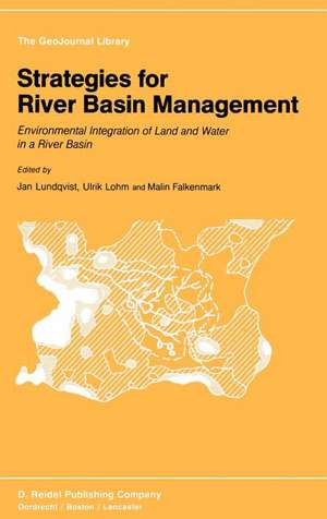 Strategies for River Basin Management: Environmental Integration of Land and Water in a River Basin de Jan Lundqvist