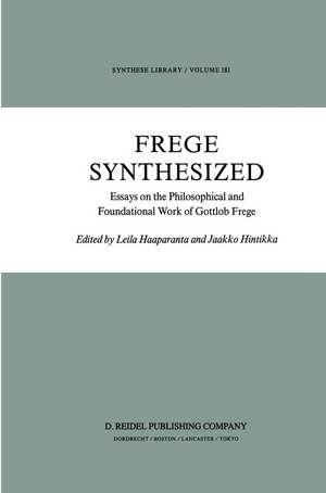 Frege Synthesized: Essays on the Philosophical and Foundational Work of Gottlob Frege de L. Haaparanta