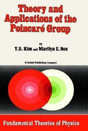 Theory and Applications of the Poincaré Group de Young Suh Kim