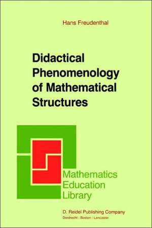 Didactical Phenomenology of Mathematical Structures de Hans Freudenthal