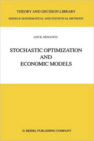 Stochastic Optimization and Economic Models de Jati Sengupta