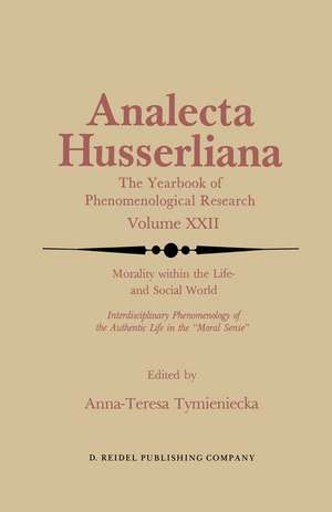 Morality within the Life- and Social World: Interdisciplinary Phenomenology of the Authentic Life in the “Moral Sense” de Anna-Teresa Tymieniecka