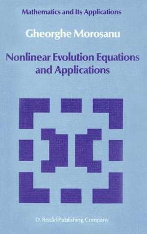 Nonlinear Evolution Equations and Applications de Gheorghe Morosanu