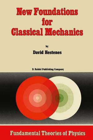 New Foundations for Classical Mechanics de D. Hestenes