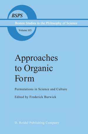 Approaches to Organic Form: Permutations in Science and Culture de F.R. Burwick