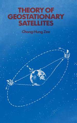 Theory of Geostationary Satellites de Chong-Hung Zee