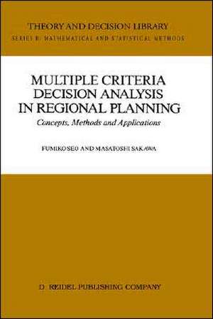 Multiple Criteria Decision Analysis in Regional Planning: Concepts, Methods and Applications de Fumiko Seo