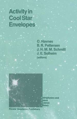 Activity in Cool Star Envelopes: Proceedings of the Midnight Sun Conference, held in Tromsø, Norway, July 1–8,1987 de O. Havnes