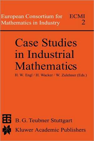 Case Studies in Industrial Mathematics de Heinz Werner Engl