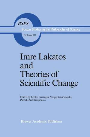 Imre Lakatos and Theories of Scientific Change de K. Gavroglu