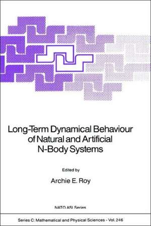 Long-Term Dynamical Behaviour of Natural and Artificial N-Body Systems de Archie E. Roy