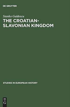 The Croatian-Slavonian Kingdom: 1526–1792 de Stanko Guldescu