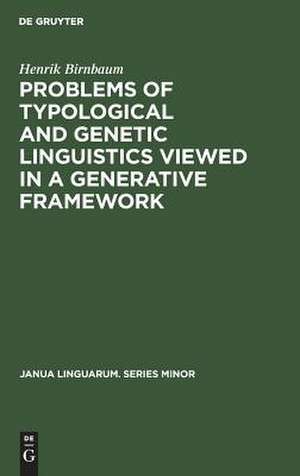 Problems of Typological and Genetic Linguistics Viewed in a Generative Framework de Henrik Birnbaum