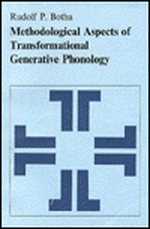 Methodological Aspects of Transformational Generative Phonology de Rudolf P. Botha