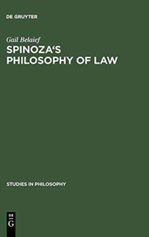 Spinoza's Philosophy of Law de Gail Belaief