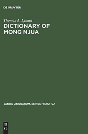 Dictionary of Mong Njua: A Miao (Meo) Language of Southeast Asia de Thomas A. Lyman