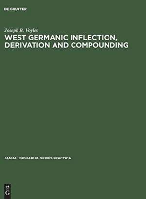 West Germanic Inflection, Derivation and Compounding de Joseph B. Voyles