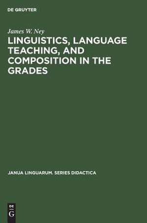 Linguistics, language teaching, and composition in the grades de James W. Ney