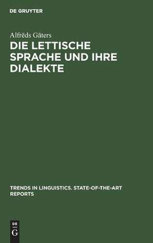 Die lettische Sprache und ihre Dialekte de Alfred Gaters