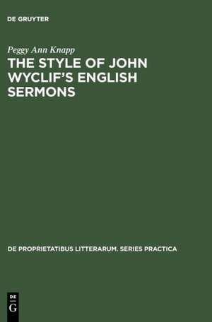 The Style of John Wyclif’s English Sermons de Peggy Ann Knapp