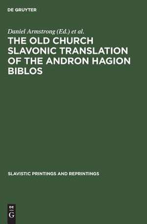 The Old Church Slavonic Translation of the Andron Hagion Biblos: In the Edition of Nikolaas Van Wijk de Daniel Armstrong