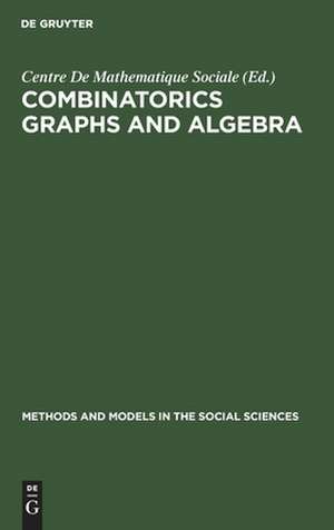 Combinatorics Graphs and Algebra de Centre De Mathematique Sociale