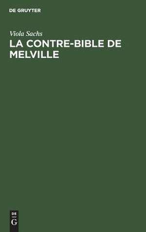 La contre-bible de Melville: Moby-Dick déchiffré de Viola Sachs