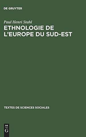 Ethnologie de l'Europe du Sud-Est: Une anthologie de Paul H. Stahl